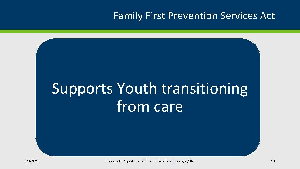 Family First Prevention Services Act Supports Youth transitioning from care 9/8/2021 Minnesota Department of