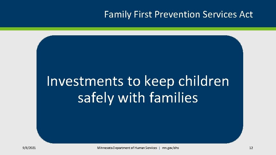 Family First Prevention Services Act Investments to keep children safely with families 9/8/2021 Minnesota