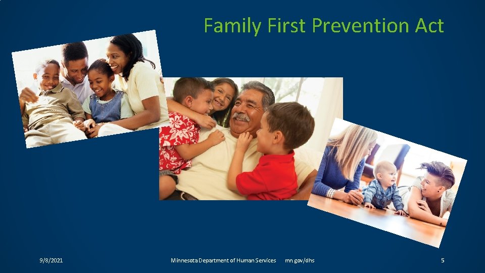 Family First Prevention Act 9/8/2021 Minnesota Department of Human Services | mn. gov/dhs 5
