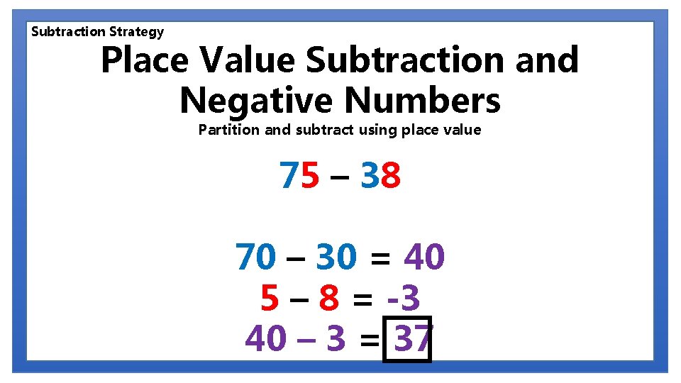 Subtraction Strategy Place Value Subtraction and Negative Numbers Partition and subtract using place value