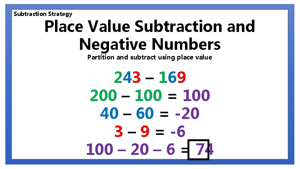 Subtraction Strategy Place Value Subtraction and Negative Numbers Partition and subtract using place value