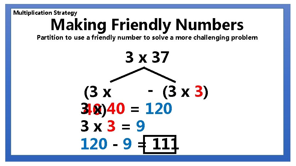 Multiplication Strategy Making Friendly Numbers Partition to use a friendly number to solve a