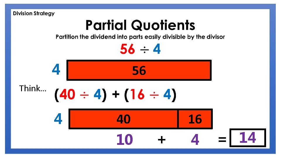4 56 6 Think… 4 16 40 10 + 4 = 14 