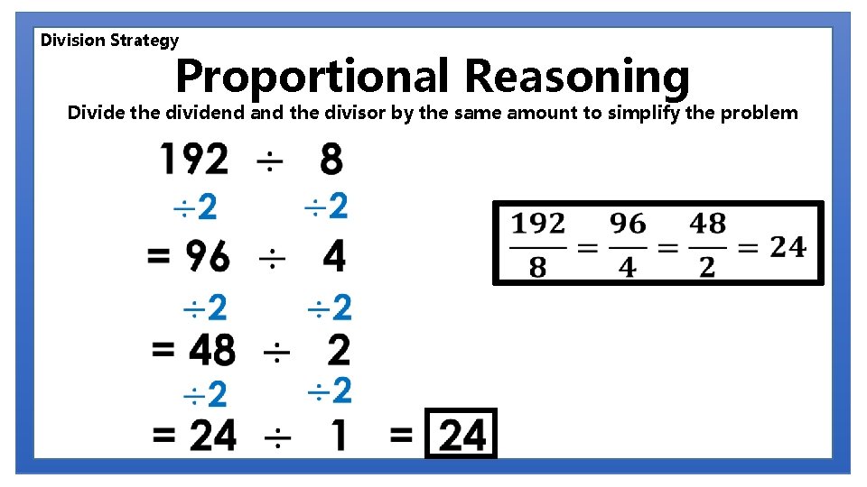 Division Strategy Proportional Reasoning Divide the dividend and the divisor by the same amount