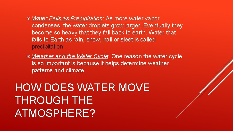  Water Falls as Precipitation: As more water vapor condenses, the water droplets grow