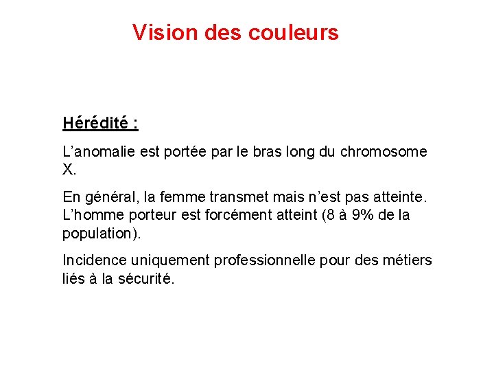 Vision des couleurs Hérédité : L’anomalie est portée par le bras long du chromosome