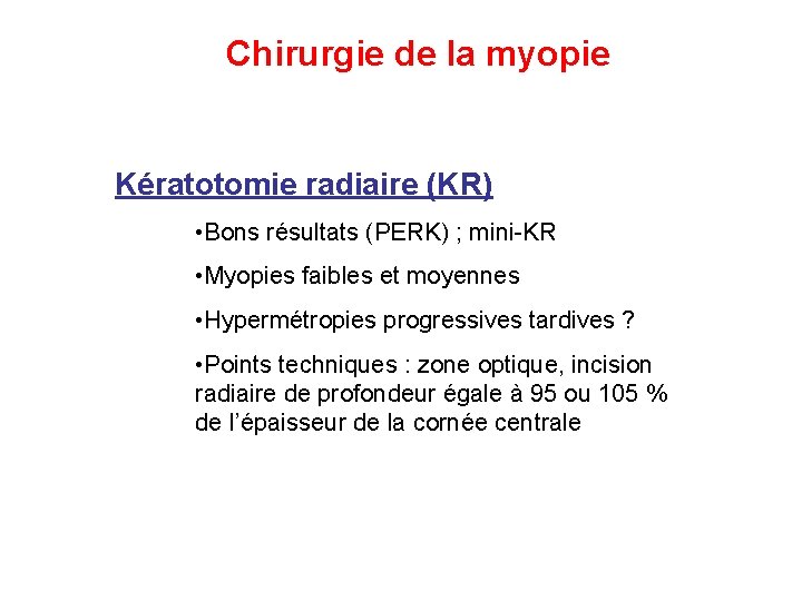 Chirurgie de la myopie Kératotomie radiaire (KR) • Bons résultats (PERK) ; mini-KR • Chirurgie de la myopie Kératotomie radiaire (KR) • Bons résultats (PERK) ; mini-KR •