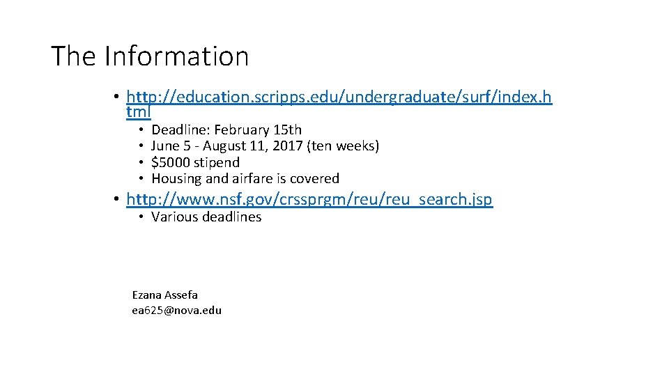 The Information • http: //education. scripps. edu/undergraduate/surf/index. h tml • • Deadline: February 15