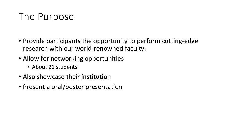 The Purpose • Provide participants the opportunity to perform cutting-edge research with our world-renowned