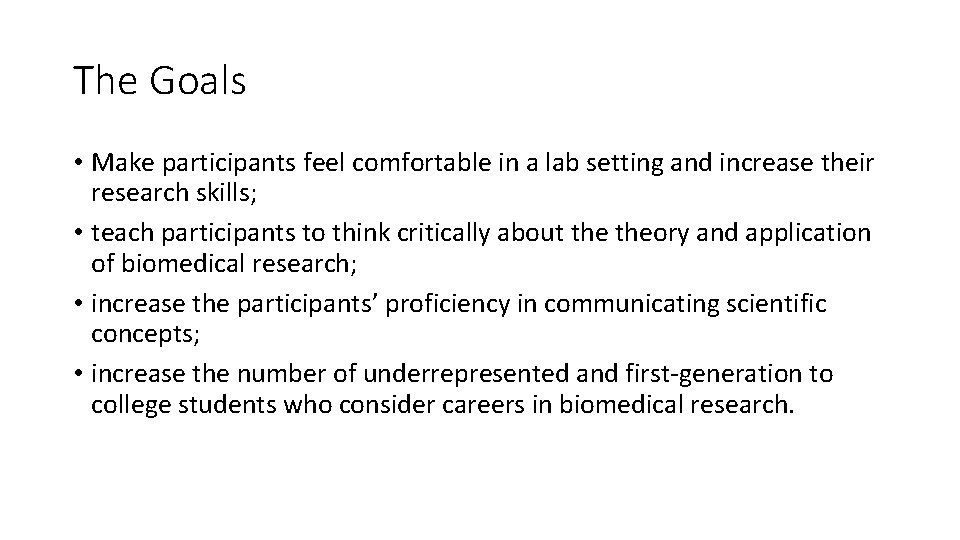 The Goals • Make participants feel comfortable in a lab setting and increase their