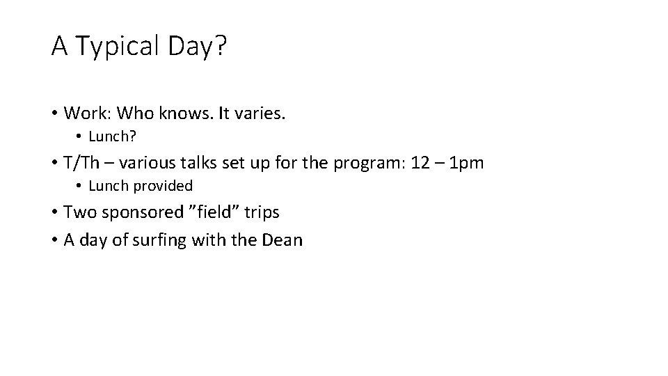 A Typical Day? • Work: Who knows. It varies. • Lunch? • T/Th –