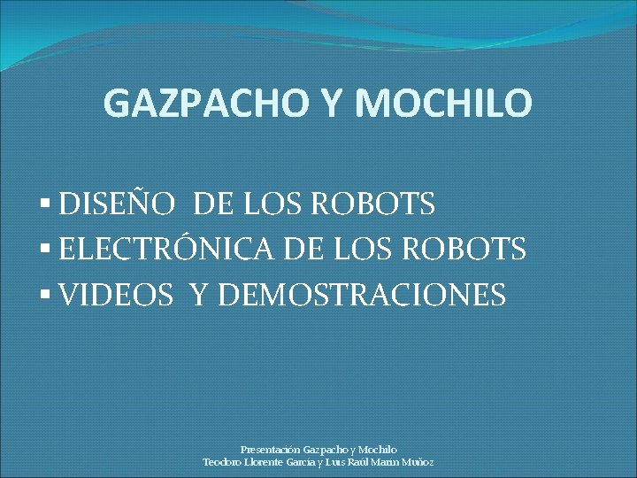 GAZPACHO Y MOCHILO § DISEÑO DE LOS ROBOTS § ELECTRÓNICA DE LOS ROBOTS §