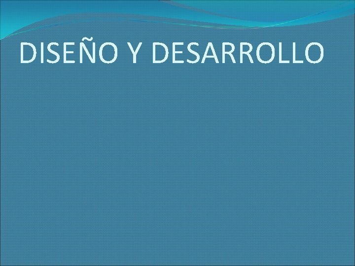 DISEÑO Y DESARROLLO 