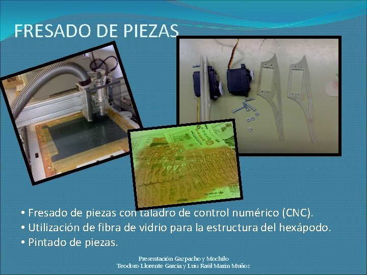 FRESADO DE PIEZAS • Fresado de piezas con taladro de control numérico (CNC). •