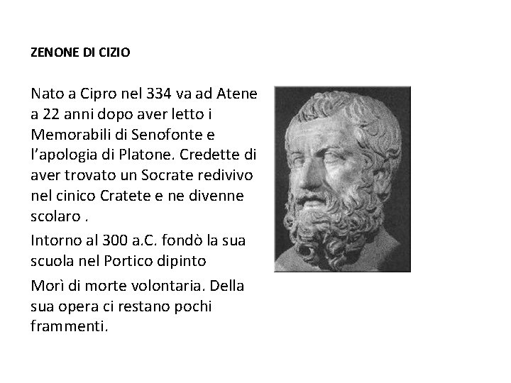 ZENONE DI CIZIO Nato a Cipro nel 334 va ad Atene a 22 anni ZENONE DI CIZIO Nato a Cipro nel 334 va ad Atene a 22 anni