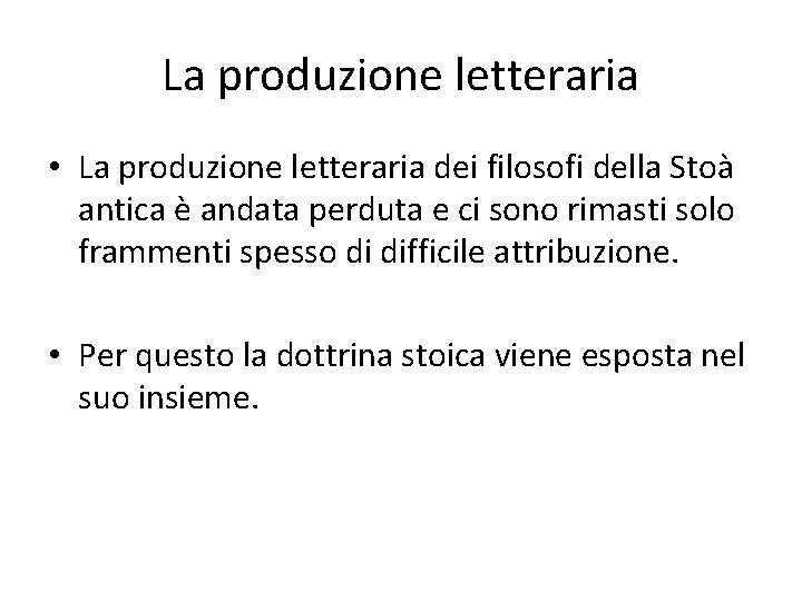 La produzione letteraria • La produzione letteraria dei filosofi della Stoà antica è andata La produzione letteraria • La produzione letteraria dei filosofi della Stoà antica è andata
