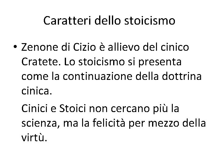 Caratteri dello stoicismo • Zenone di Cizio è allievo del cinico Cratete. Lo stoicismo Caratteri dello stoicismo • Zenone di Cizio è allievo del cinico Cratete. Lo stoicismo