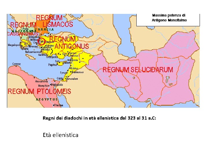 Regni dei diadochi in età ellenistica dal 323 al 31 a. C: Età ellenistica Regni dei diadochi in età ellenistica dal 323 al 31 a. C: Età ellenistica