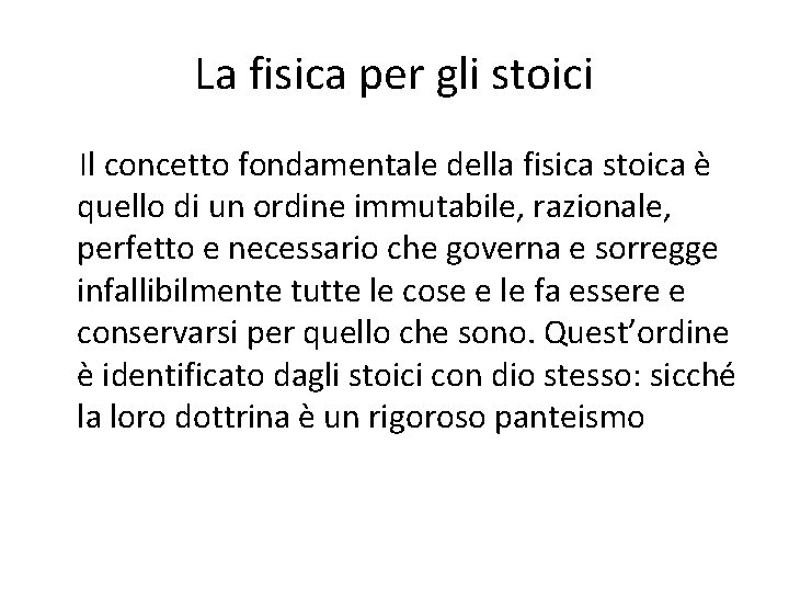 La fisica per gli stoici Il concetto fondamentale della fisica stoica è quello di La fisica per gli stoici Il concetto fondamentale della fisica stoica è quello di