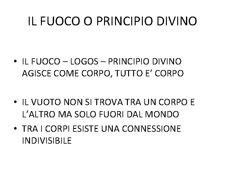 IL FUOCO O PRINCIPIO DIVINO • IL FUOCO – LOGOS – PRINCIPIO DIVINO AGISCE IL FUOCO O PRINCIPIO DIVINO • IL FUOCO – LOGOS – PRINCIPIO DIVINO AGISCE