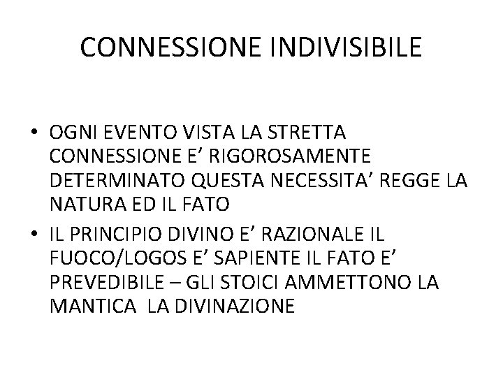 CONNESSIONE INDIVISIBILE • OGNI EVENTO VISTA LA STRETTA CONNESSIONE E’ RIGOROSAMENTE DETERMINATO QUESTA NECESSITA’ CONNESSIONE INDIVISIBILE • OGNI EVENTO VISTA LA STRETTA CONNESSIONE E’ RIGOROSAMENTE DETERMINATO QUESTA NECESSITA’
