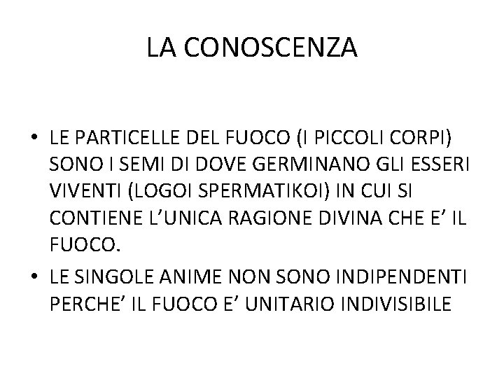 LA CONOSCENZA • LE PARTICELLE DEL FUOCO (I PICCOLI CORPI) SONO I SEMI DI LA CONOSCENZA • LE PARTICELLE DEL FUOCO (I PICCOLI CORPI) SONO I SEMI DI