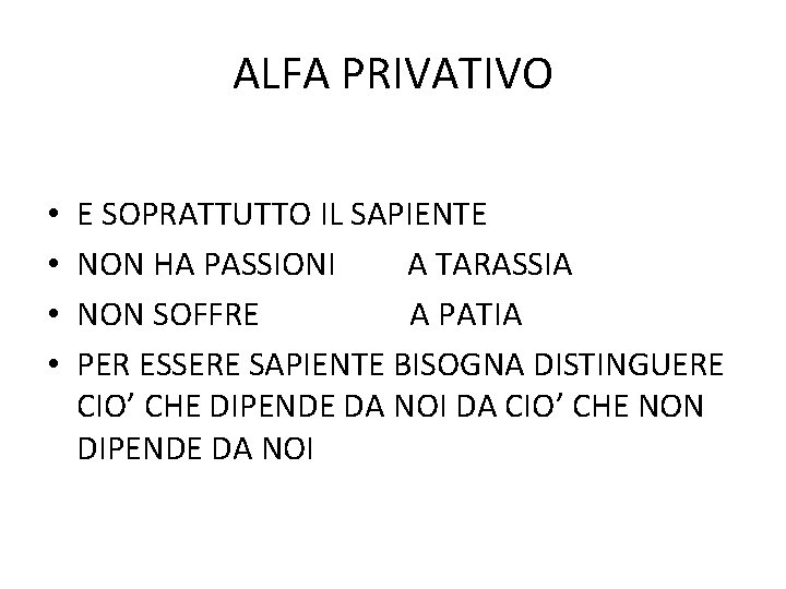 ALFA PRIVATIVO • • E SOPRATTUTTO IL SAPIENTE NON HA PASSIONI A TARASSIA NON ALFA PRIVATIVO • • E SOPRATTUTTO IL SAPIENTE NON HA PASSIONI A TARASSIA NON