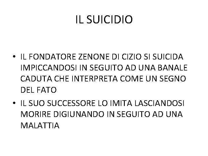IL SUICIDIO • IL FONDATORE ZENONE DI CIZIO SI SUICIDA IMPICCANDOSI IN SEGUITO AD IL SUICIDIO • IL FONDATORE ZENONE DI CIZIO SI SUICIDA IMPICCANDOSI IN SEGUITO AD