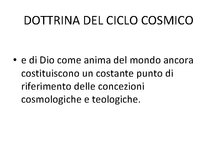 DOTTRINA DEL CICLO COSMICO • e di Dio come anima del mondo ancora costituiscono DOTTRINA DEL CICLO COSMICO • e di Dio come anima del mondo ancora costituiscono