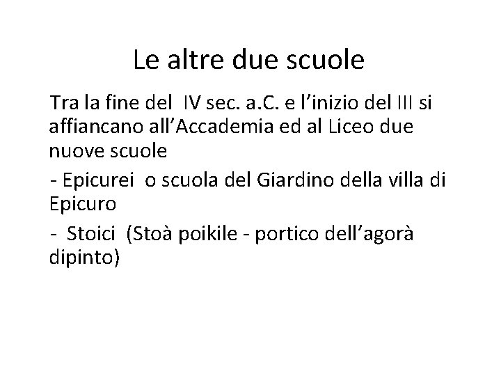 Le altre due scuole Tra la fine del IV sec. a. C. e l’inizio Le altre due scuole Tra la fine del IV sec. a. C. e l’inizio