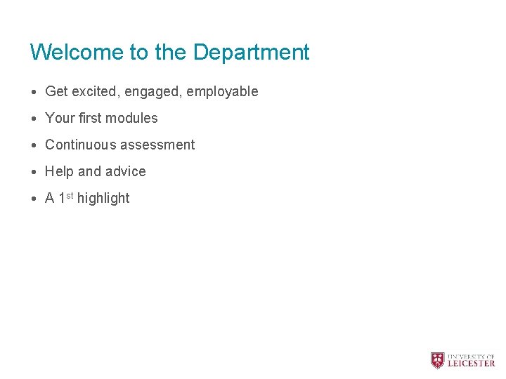 Welcome to the Department • Get excited, engaged, employable • Your first modules •