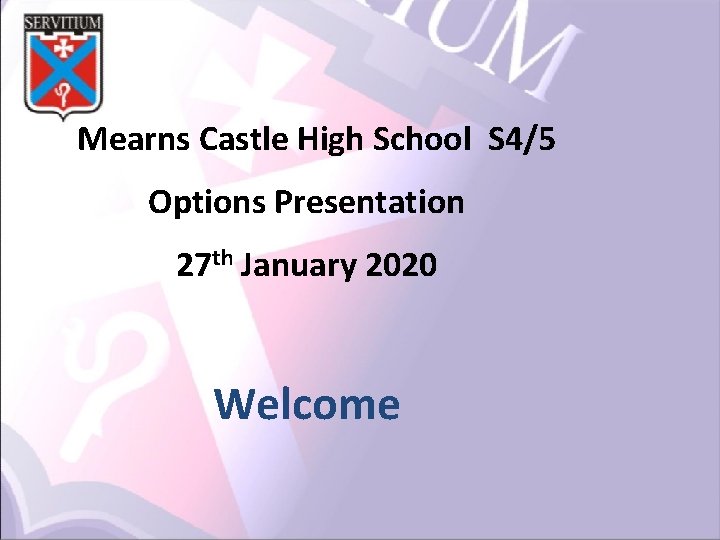 Mearns Castle High School S 4/5 Options Presentation 27 th January 2020 Welcome 