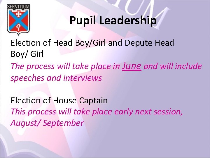 Pupil Leadership Election of Head Boy/Girl and Depute Head Boy/ Girl The process will