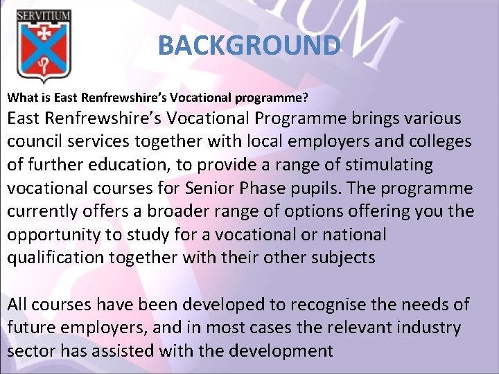 BACKGROUND What is East Renfrewshire’s Vocational programme? East Renfrewshire’s Vocational Programme brings various council