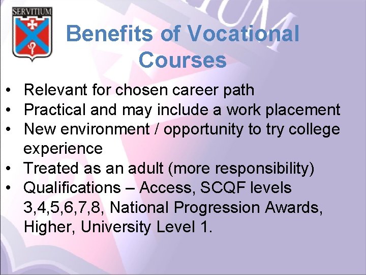 Benefits of Vocational Courses • Relevant for chosen career path • Practical and may