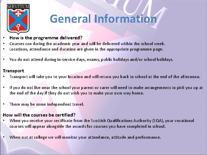 General Information • How is the programme delivered? • • Courses run during the