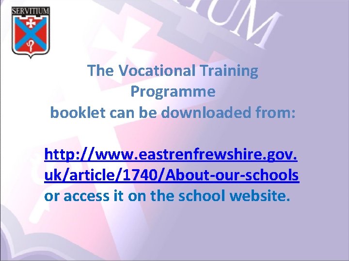 The Vocational Training Programme booklet can be downloaded from: http: //www. eastrenfrewshire. gov. uk/article/1740/About-our-schools