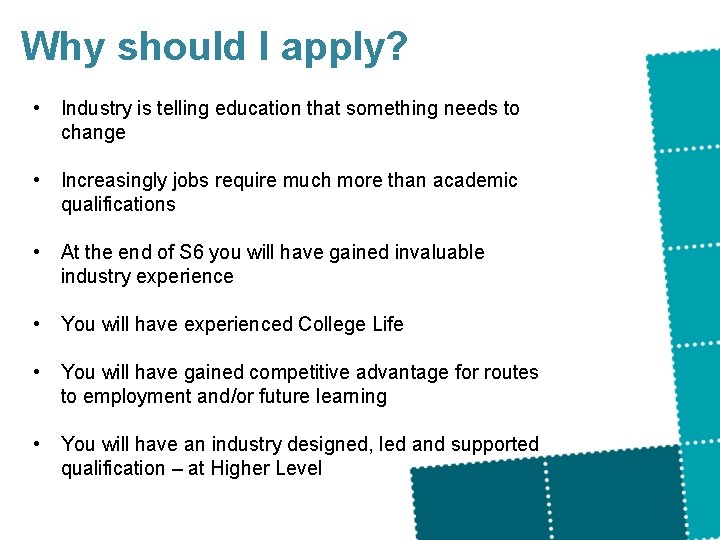 Why should I apply? • Industry is telling education that something needs to change