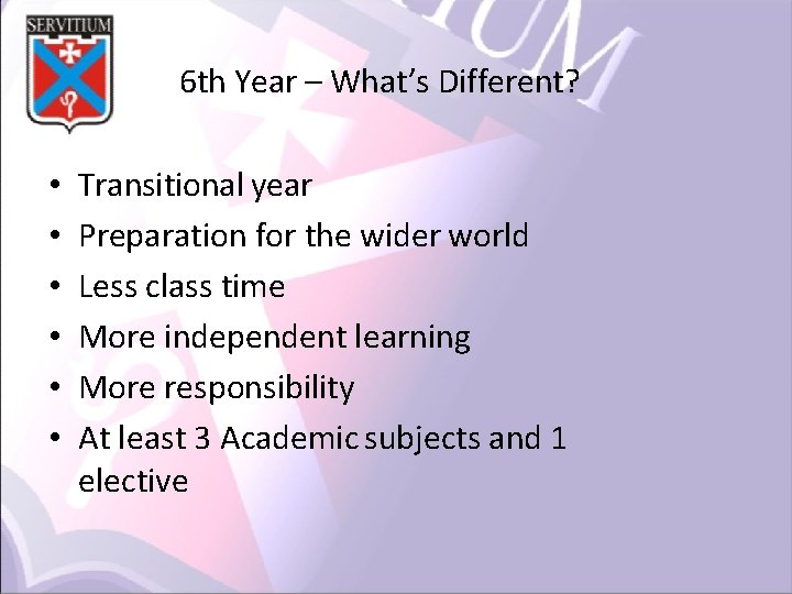 6 th Year – What’s Different? • • • Transitional year Preparation for the