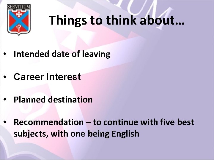 Things to think about… • Intended date of leaving • Career Interest • Planned