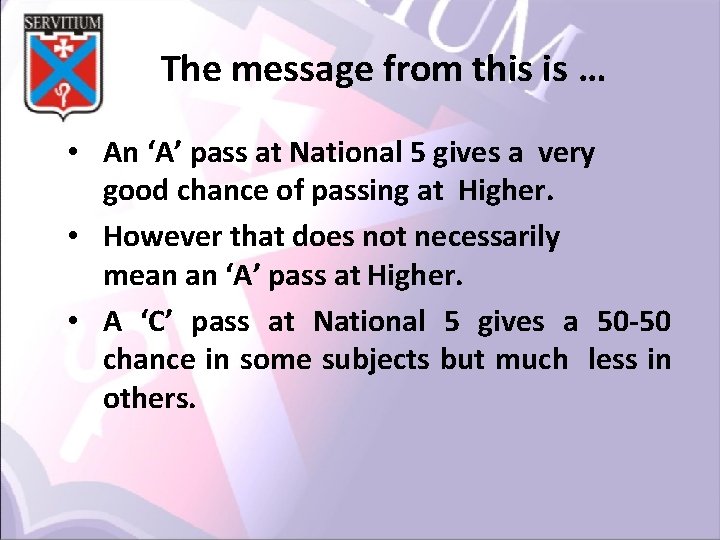 The message from this is … • An ‘A’ pass at National 5 gives