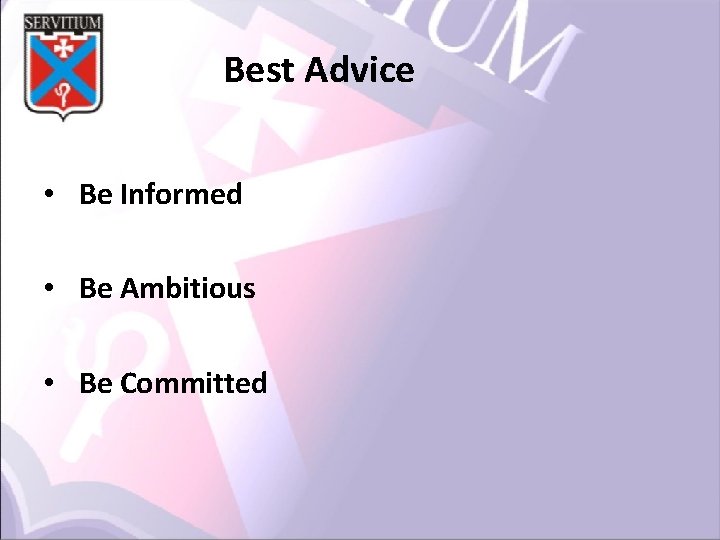 Best Advice • Be Informed • Be Ambitious • Be Committed 