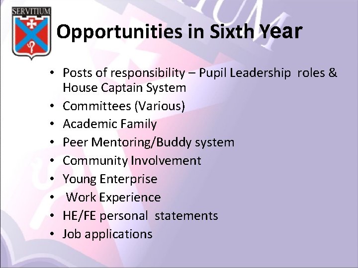 Opportunities in Sixth Year • Posts of responsibility – Pupil Leadership roles & House