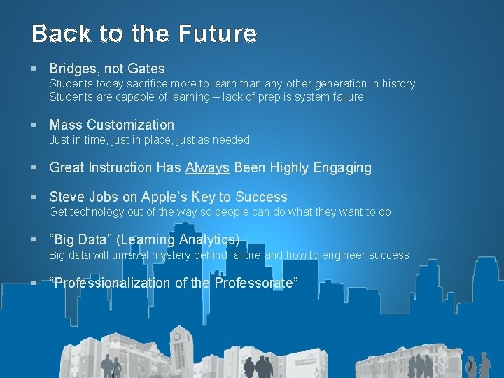 Back to the Future § Bridges, not Gates Students today sacrifice more to learn