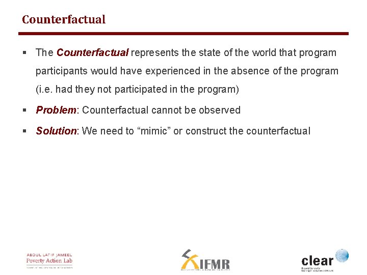 Counterfactual § The Counterfactual represents the state of the world that program participants would