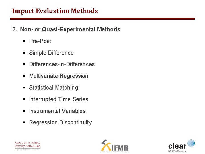 Impact Evaluation Methods 2. Non- or Quasi-Experimental Methods § Pre-Post § Simple Difference §