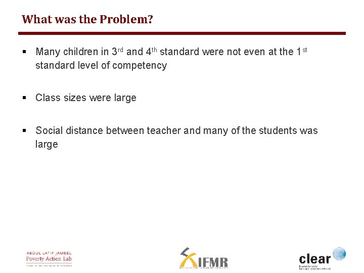 What was the Problem? § Many children in 3 rd and 4 th standard