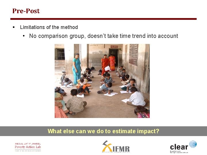 Pre-Post § Limitations of the method • No comparison group, doesn’t take time trend