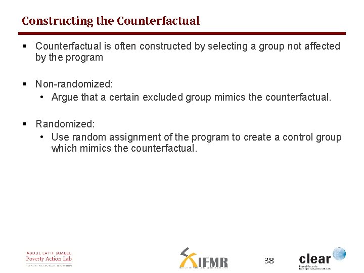 Constructing the Counterfactual § Counterfactual is often constructed by selecting a group not affected