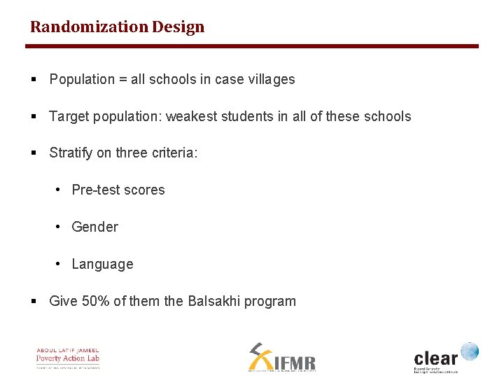 Randomization Design § Population = all schools in case villages § Target population: weakest